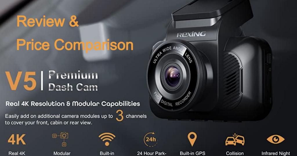 REXING V5 Review & Price Comparison 4K Dash Cam Modular Capability